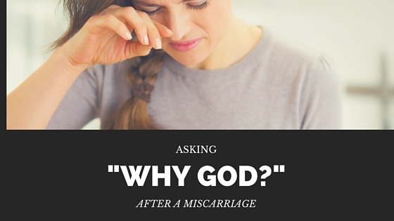 Asking Why God after a miscarriage.  Christian.  Sarah Philpott